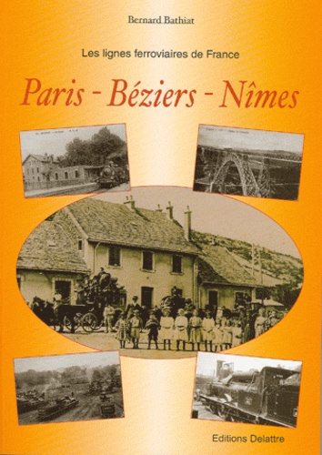 Bernard Bathiat - Les lignes ferroviaires : Paris-Béziers-Nîmes.