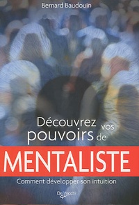 Bernard Baudouin - Découvrez vos pouvoirs de mentaliste.