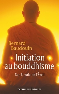 Bernard Baudouin - Initiation au bouddhisme.