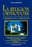 Bernard Baudouin - La Religion Orthodoxe. Gardienne De La Tradition.