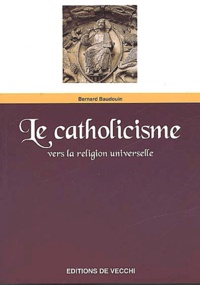 Bernard Baudouin - Le catholicisme.