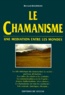 Bernard Baudouin - Le Chamanisme. Une Mediation Entre Les Mondes.