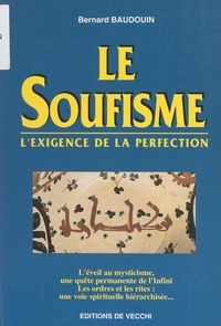 Bernard Baudouin - Le soufisme - L'exigence de la perfection.