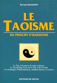 Bernard Baudouin - Le Taoisme. Un Principe D'Harmonie.