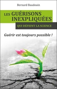 Les guérisons inexpliquées qui défient la science - Guérir est toujours possible!.pdf
