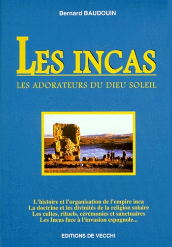 Bernard Baudouin - Les Incas. Les Adorateurs Du Dieu Soleil.
