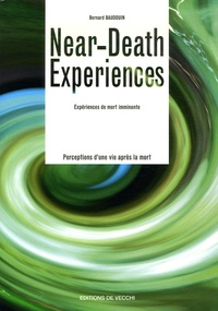 Bernard Baudouin - Near-death experiences - Perceptions d'une vie après la mort.