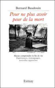 Pour Ne Plus Avoir Peur De La Mort. Mieux Comprendre La Fin De Vie