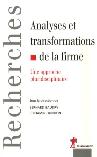 Bernard Baudry et Benjamin Dubrion - Analyses et transformations de la firme - Une approche pluridisciplinaire.