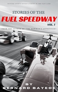  Bernard Bayede - Stories of the Fuel Speedway (Volume 1) - Stories of the Fuel Speedway, #1.