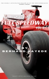  Bernard Bayede - Stories of the Fuel Speedway (Volume 2) - Stories of the Fuel Speedway, #2.