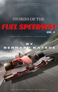  Bernard Bayede - Stories of the Fuel Speedway (Volume 3) - Stories of the Fuel Speedway, #3.