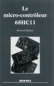 Bernard Béghyn - Le micro-contrôleur 68HC11.