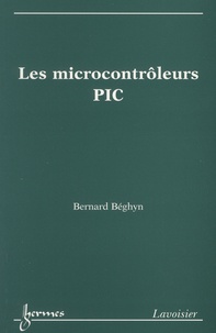 Bernard Béghyn - Les microcontrôleurs PIC.