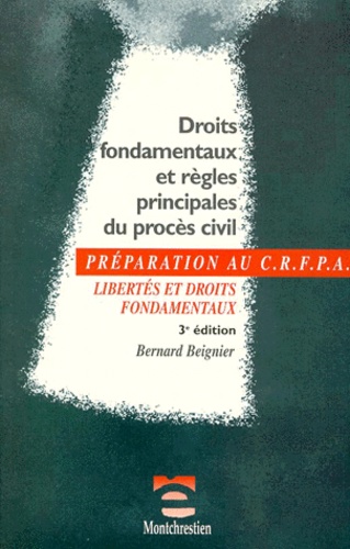 Bernard Beignier - Droits Fondamentaux Et Regles Principales Du Proces Civil. 3eme Edition.