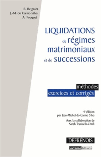Liquidations de régimes matrimoniaux et de successions. Méthodes, exercices et corrigés 4e édition