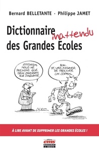 Bernard Belletante et Philippe Jamet - Dictionnaire inattendu des Grandes Ecoles.