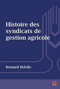 Bernard Belzile - Histoire des syndicats de gestion agricole.