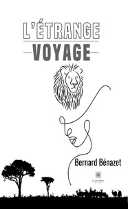 Bernard Benazet - L'étrange voyage.