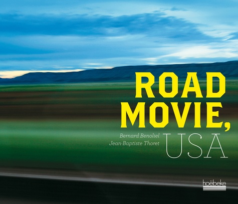 Bernard Benoliel et Jean-Baptiste Thoret - Road Movie, USA.