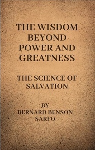  Bernard Benson Sarfo - The Wisdom Beyond Power And Greatness.