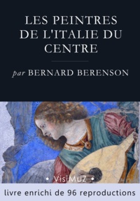 Bernard Berenson - Les peintres de l'Italie du centre.