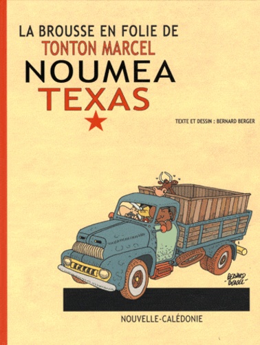 Bernard Berger - La brousse en folie Tome 22 : Nouméa Texas - Les aventures de tonton Marcel.