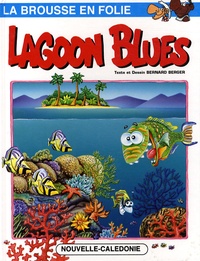 Bernard Berger - La brousse en folie Tome 7 : Lagoon Blues.