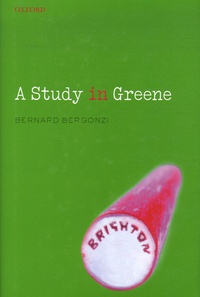Bernard Bergonzi - A Study in Greene - Graham Greene and the Art of the Novel.