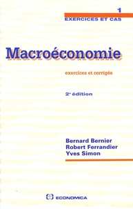 Bernard Bernier et Robert Ferrandier - Macroéconomie - Exercices et corrigés.