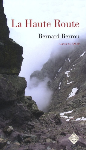 Bernard Berrou - La Haute Route - Carnet du GR20.