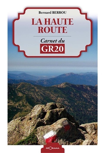 La haute route. Carnet du GR20 3e édition