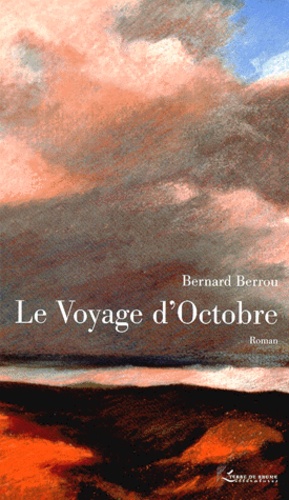 Bernard Berrou - Le voyage d'octobre.