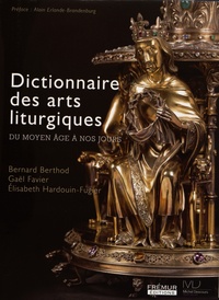 Bernard Berthod et Gaël Favier - Dictionnaire des arts liturgiques.