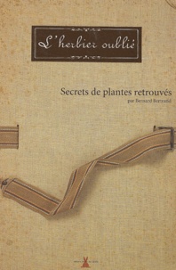 Bernard Bertrand - L'herbier oublié - Secrets de plantes retrouvés.