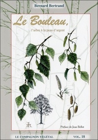 Bernard Bertrand - Le Bouleau, l'arbre à la peau d'argent.