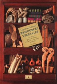 Bernard Bertrand - Le grand livre des ressources végétales - Comment se passer du pétrole grâce aux plantes.