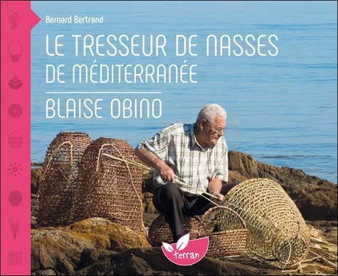 Bernard Bertrand - Le tresseur de nasses de Méditerranée - Blaise Obino.