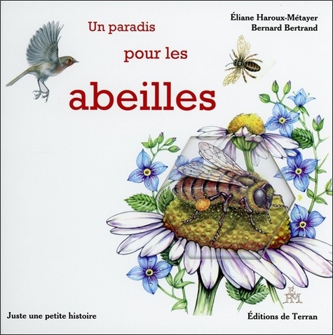 Bernard Bertrand et Eliane Haroux-Métayer - Un paradis pour les abeilles.