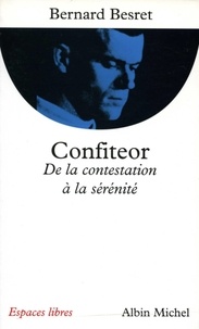 Bernard Besret et Bernard Besret - Confiteor - De la contestation à la sérénité.