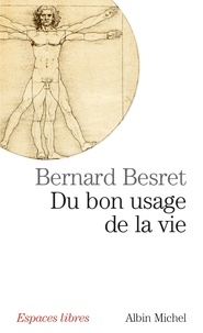 Bernard Besret et Bernard Besret - Du bon usage de la vie.