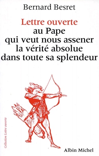 Lettre ouverte au pape qui veut nous asséner la vérité