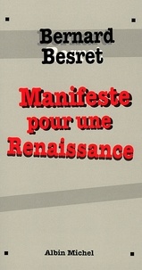 Bernard Besret et Bernard Besret - Manifeste pour une renaissance.