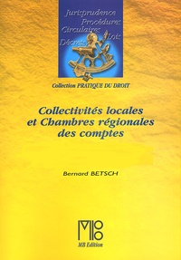Bernard Betsch - Collectivites Locales Et Chambres Regionales Des Comptes Pack 2 Volumes : Tome 1, Analyse De La Reglementation. Tome 2, Textes Applicables.