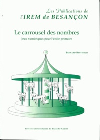 Bernard Bettinelli - Le carrousel des nombres - Jeux numériques pour l'école primaire.