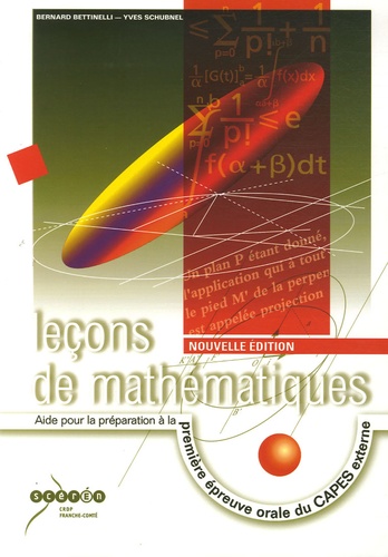 Bernard Bettinelli et Yves Schubnel - Leçons de mathématiques - Aide pour la préparation à la première épreuve orale du CAPES externe.