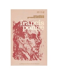 Bernard Beugnot et Francis Ponge - Études françaises. Volume 17, numéros 1-2, avril 1981 - Francis Ponge.