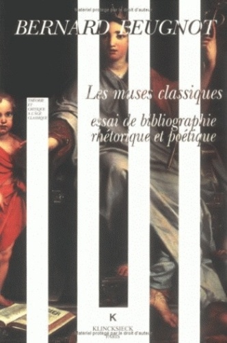 Bernard Beugnot - Les muses classiques - Essai de bibliographie rhétorique et poétique, 1610-1716.