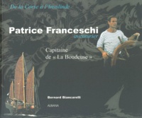 Bernard Biancarelli - De La Corse A L'Insulinde Patrice Franceschi Aventurier. Capitaine De La "Boudeuse".