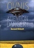 Bernard Bidault - Ovnis : attention danger !.